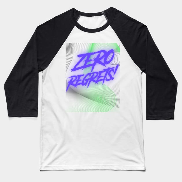 Zero Regrets Design Baseball T-Shirt by masksutopia